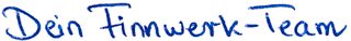 Unterschrift: Dein Finnwerk Team